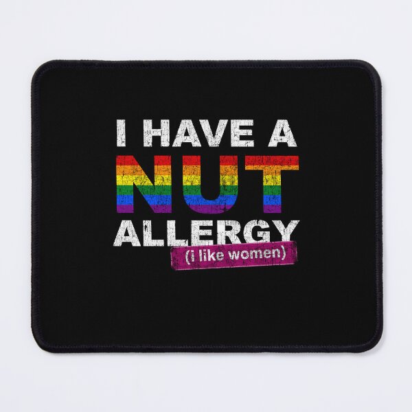 Item preview, I have a nut allergy i like women Lesbian Gay Pride LGBTQ Funny Lesbian Saying designed and sold by House Sparrow.