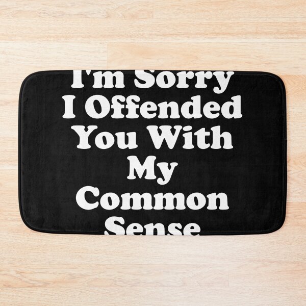 Item preview, I'm Sorry I Offended You With My Common Sense designed and sold by xhearalisa.