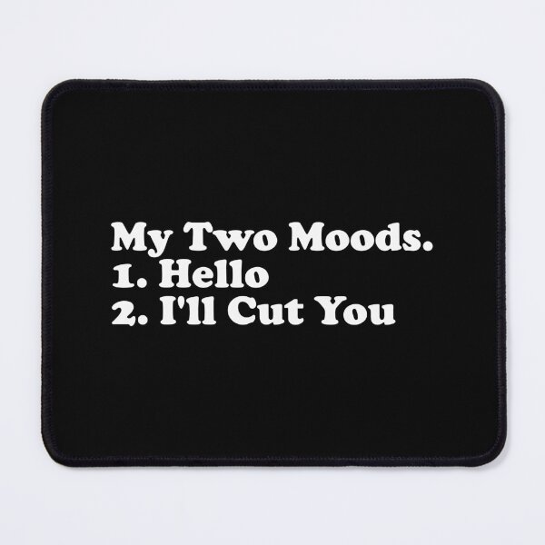 Item preview, My Two Moods Hello And I'll Cut You - Sarcastic Hilarious designed and sold by xhearalisa.