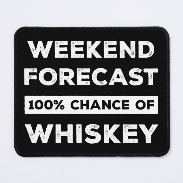 Item preview, Weekend Forecast 100% Chance Of Whiskey Funny designed and sold by RareBunny.