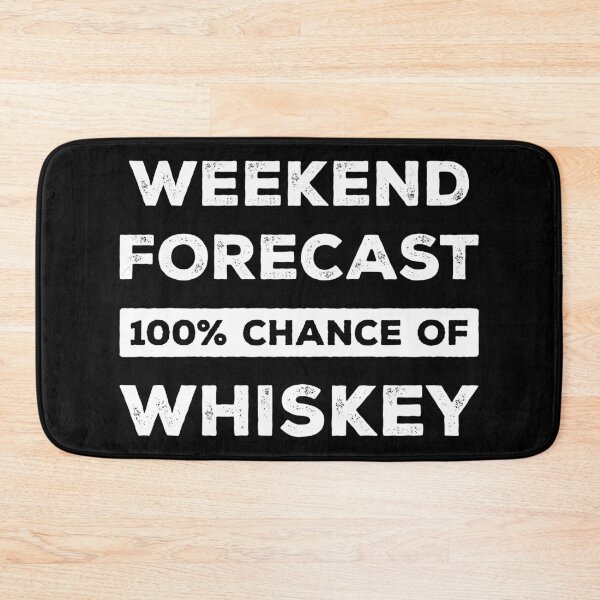 Item preview, Weekend Forecast 100% Chance Of Whiskey Funny designed and sold by RareBunny.