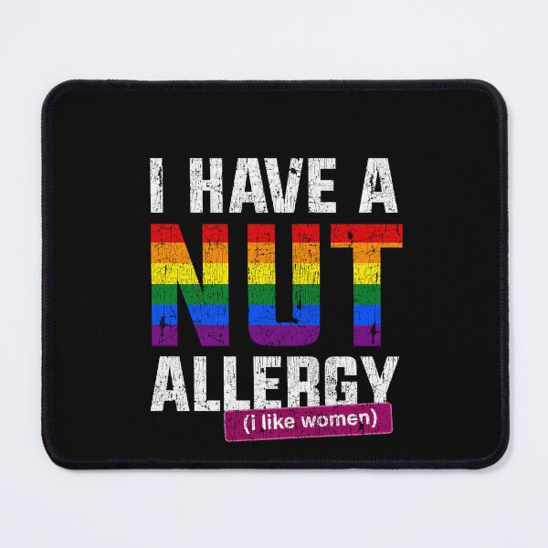 Item preview, I have a nut allergy i like women Lesbian Gay Pride LGBTQ Funny Lesbian Saying designed and sold by House Sparrow.