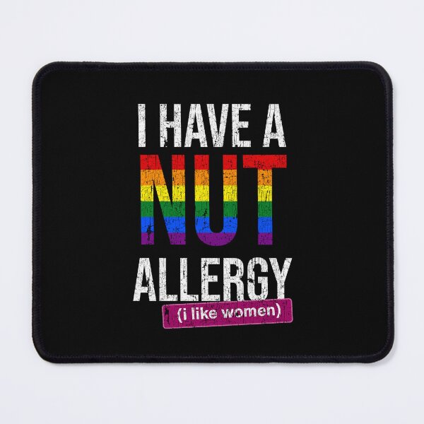 Item preview, I have a nut allergy i like women Lesbian Gay Pride LGBTQ Funny Lesbian Saying designed and sold by House Sparrow.