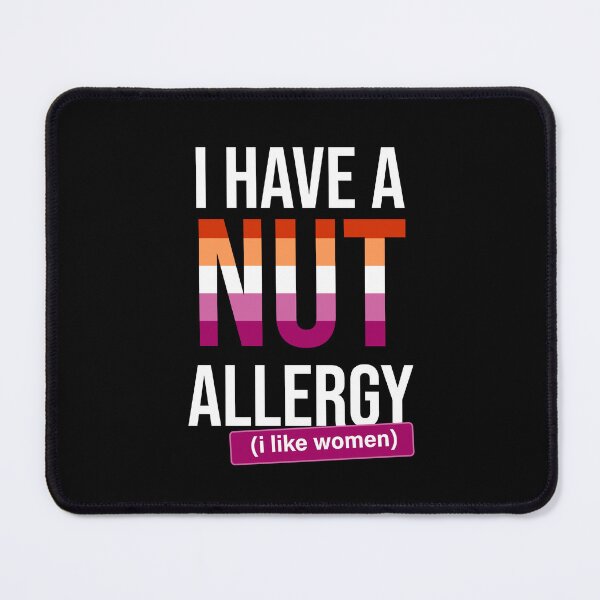 Item preview, I have a nut allergy i like women Lesbian Gay Pride LGBTQ Funny Lesbian Saying designed and sold by House Sparrow.