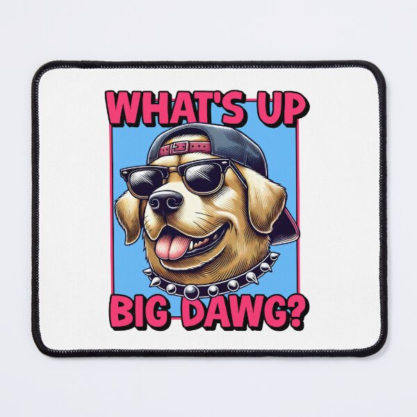 Item preview, What's up big dawg dog 90's meme designed and sold by Captain-Jackson.