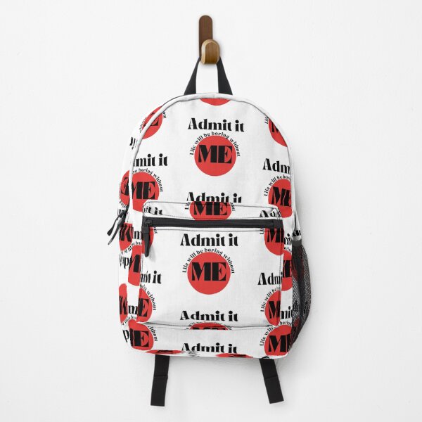 Item preview, Admit it, Life Will Be Boring Without Me designed and sold by blancheart1.