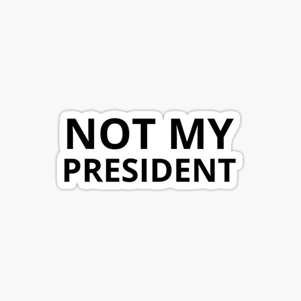 Item preview, Not My President designed and sold by Trialloja.