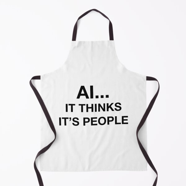 Item preview, AI...IT THINK'S IT'S PEOPLE designed and sold by SprayandPray69.