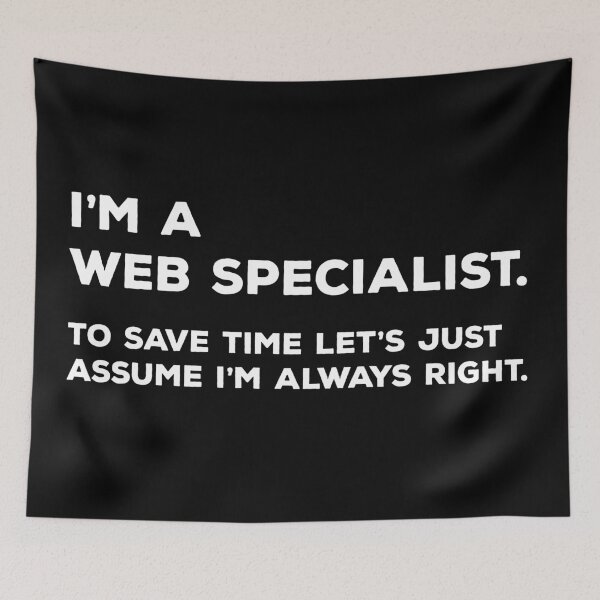 Item preview, I'm A Web Specialist, To Save Time Let's Just Assume I'm Always Right designed and sold by teesaurus.
