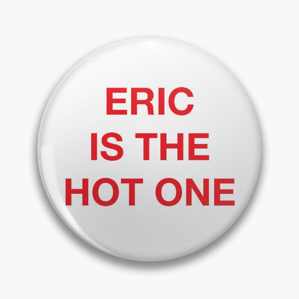 Item preview, ERIC IS THE HOT ONE designed and sold by SprayandPray69.
