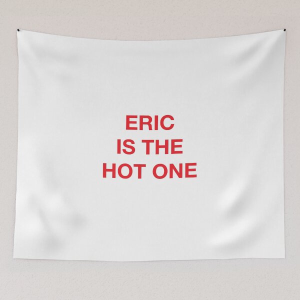 Item preview, ERIC IS THE HOT ONE designed and sold by SprayandPray69.