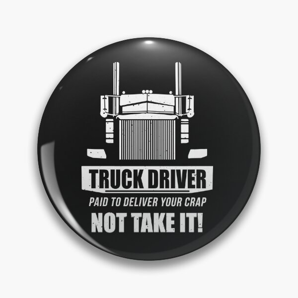 Item preview, Truck driver Paid to Deliver your Crap-Not Take it designed and sold by StreetArtPro.
