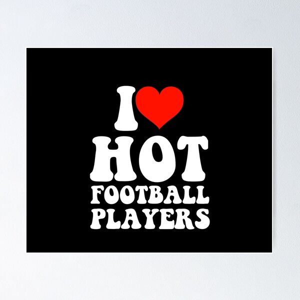 Item preview, I Love Hot Football Players designed and sold by loxumaart.