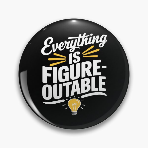 Item preview, Everything Is Figureoutable! Funny Inspirational Quote designed and sold by PMCreative.