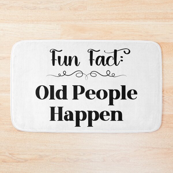Item preview, Fun Fact: Old People Happen designed and sold by Whackadoodletee.