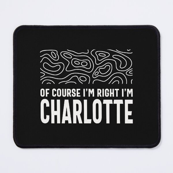 Item preview, Of course I'm right I'm Charlotte designed and sold by cidolopez.
