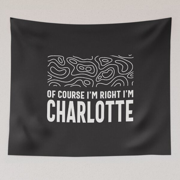 Item preview, Of course I'm right I'm Charlotte designed and sold by cidolopez.