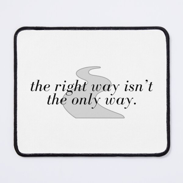 Item preview, "the right way isn't the only way." -fourth wing, rebecca yarros designed and sold by madebysam :).