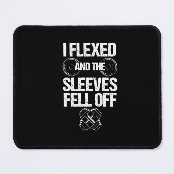 Item preview, I Flexed And My Sleeves Fell Off Funny Workout Gym designed and sold by Dressed For Duty.