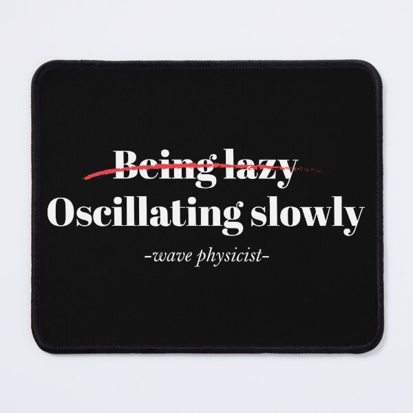 Item preview, Not Lazy but Oscillating Slowly - Funny Wave Physics Humor designed and sold by Geeky Giggles.