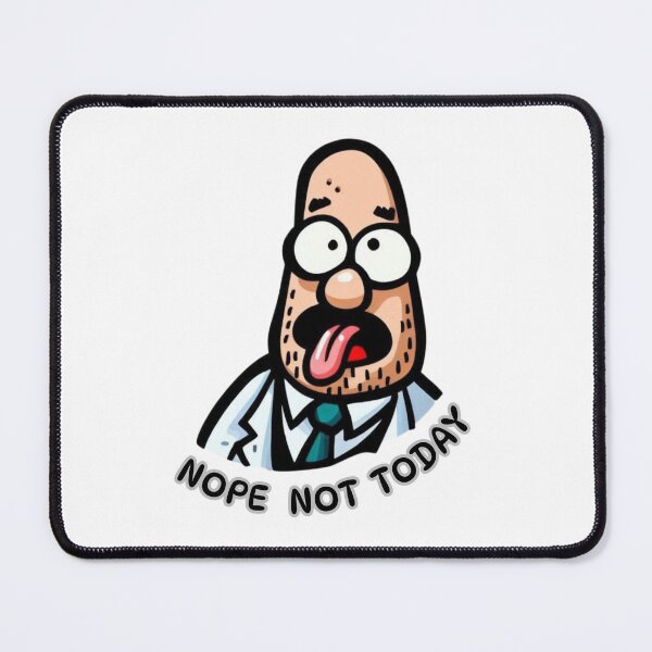 Item preview, Nope Not Today Funny Cartoon Meme designed and sold by Psycho-Crazy.