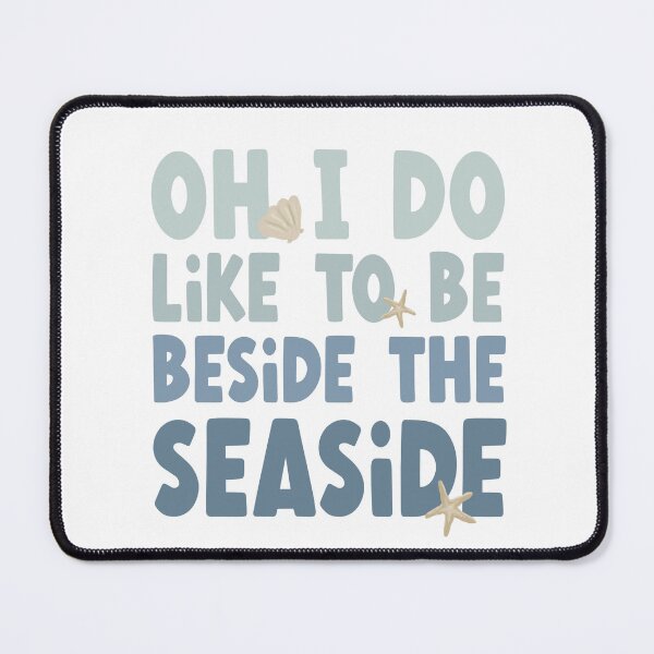 Item preview, Oh I do Like to be Beside The Seaside designed and sold by Giddy Kipper.