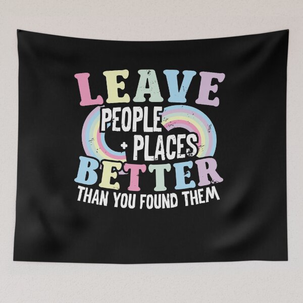 Item preview, Leave People Places Better Than You Found Them Motivational designed and sold by Dressed For  Duty.