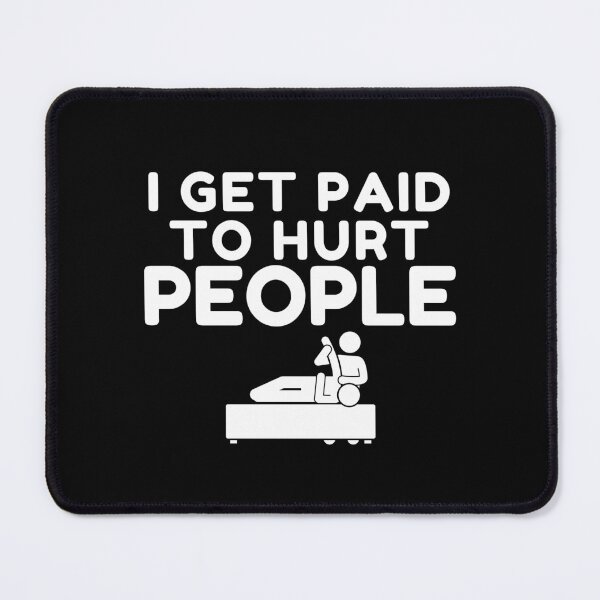 Item preview, I Get Paid To Hurt People Funny Massage Therapist Humor Gift designed and sold by MouDantArts.