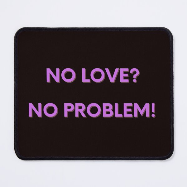 Item preview, "No Love? No Problem! - Funny and Ironic T-Shirt" designed and sold by GoFunTee.