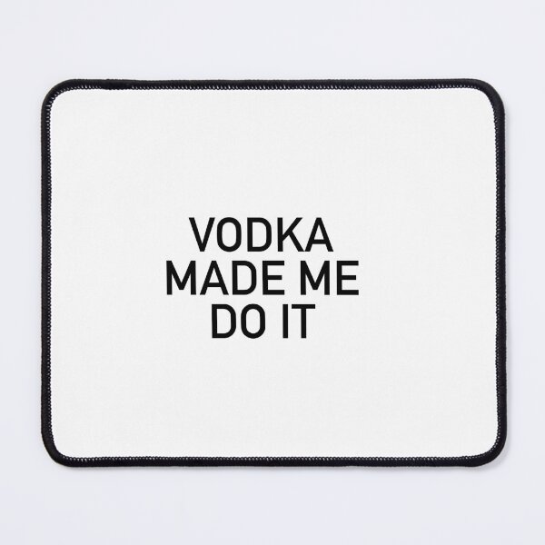 Aperçu de l'œuvre C'EST LA VODKA QUI M'A FORCÉ À LE FAIRE créée et vendue par delmarvastickers.