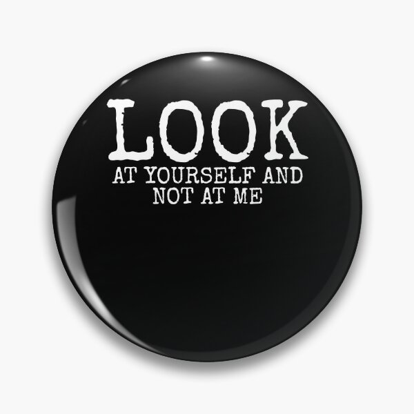 Item preview, Look At Yourself And Not At Me Funny Sarcastic designed and sold by PrintCrafting.