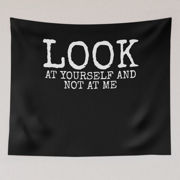 Item preview, Look At Yourself And Not At Me Funny Sarcastic designed and sold by PrintCrafting.