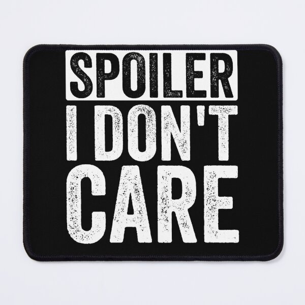 Item preview, Spoiler: I Don’t Care Funny Sarcastic Saying designed and sold by PrintCrafting.