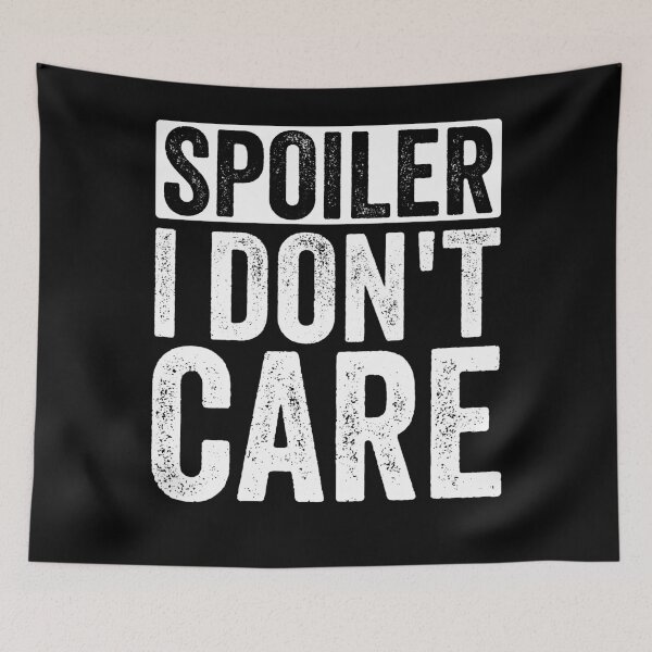 Item preview, Spoiler: I Don’t Care Funny Sarcastic Saying designed and sold by PrintCrafting.