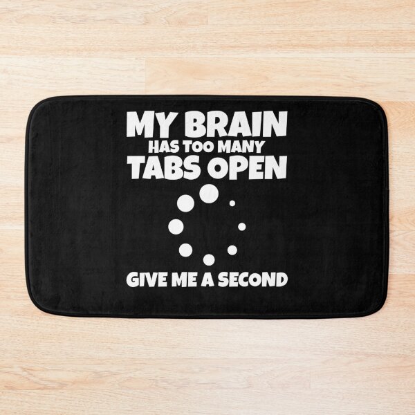 Item preview, My Brain Has Too Many Tabs Open Funny Saying designed and sold by PrintCrafting.