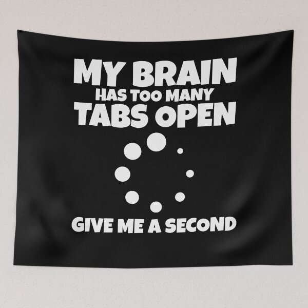 Item preview, My Brain Has Too Many Tabs Open Funny Saying designed and sold by PrintCrafting.