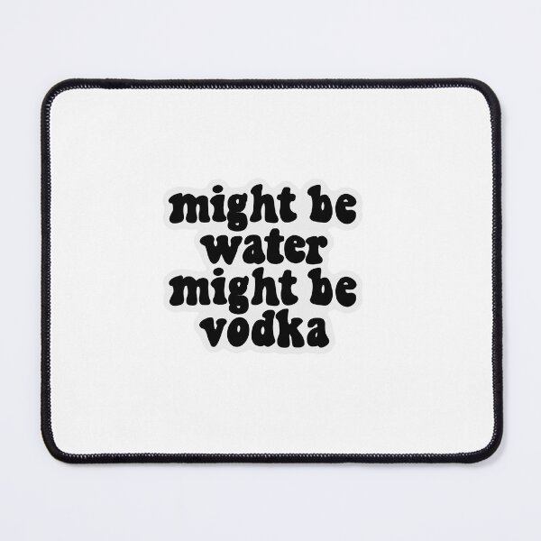 Item preview, Might be water, might be vodka designed and sold by delmarvastickers.