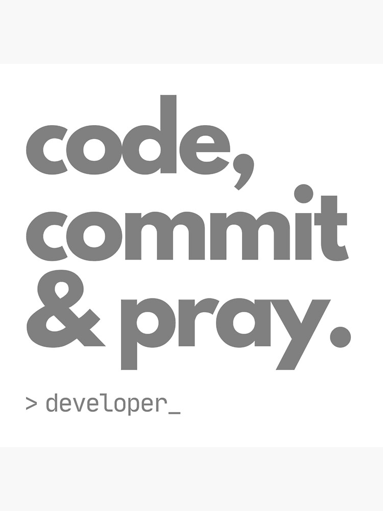 Thumbnail 3 von 3, Poster, Code, Commit & Pray – Kunst für Entwickler designt und verkauft von TheBitwiseShop.