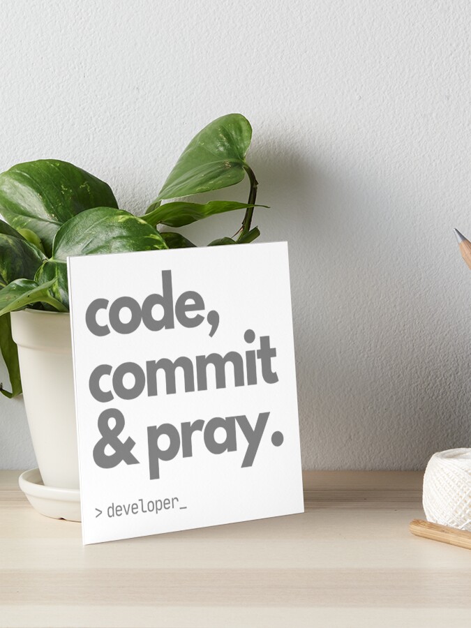 Thumbnail 1 von 2, Galeriedruck, Code, Commit & Pray – Kunst für Entwickler designt und verkauft von TheBitwiseShop.