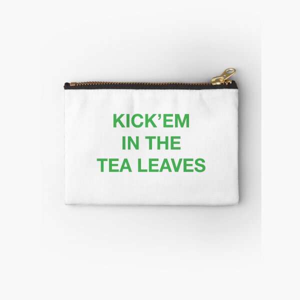 Item preview, KICK'EM IN THE TEA LEAVES designed and sold by SprayandPray69.