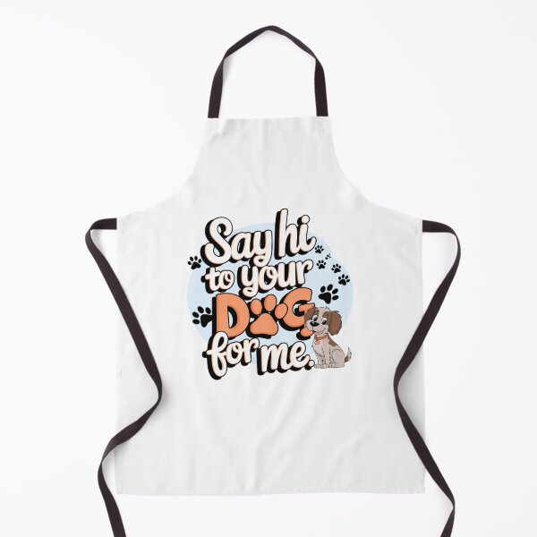 Item preview, say hi to your dog for me designed and sold by Mateusz Majcherek.
