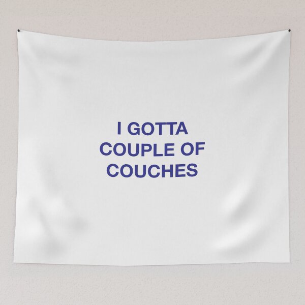 Item preview, I GOTTA COUPLE OF COUCHES designed and sold by SprayandPray69.