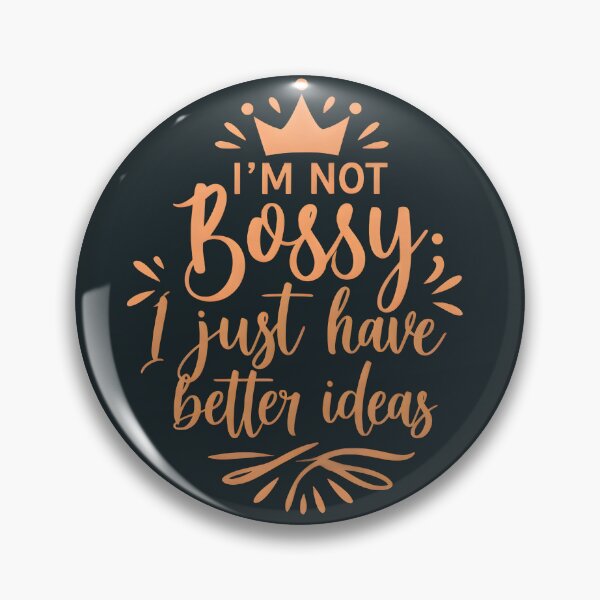 Item preview, I'm Not Bossy; I Just Have Better Ideas Artwork designed and sold by Hooodify.