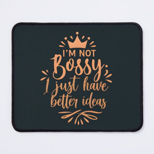 Item preview, I'm Not Bossy; I Just Have Better Ideas Artwork designed and sold by Hooodify.
