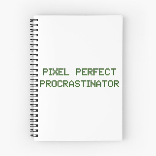 Item preview, PIXEL PERFECT PROCRASTINATOR designed and sold by Rookie-Designs.