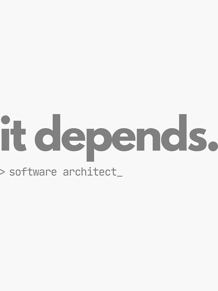 Thumbnail 3 of 3, Sticker, It Depends - Software Architect T-Shirt with Humor designed and sold by TheBitwiseShop.