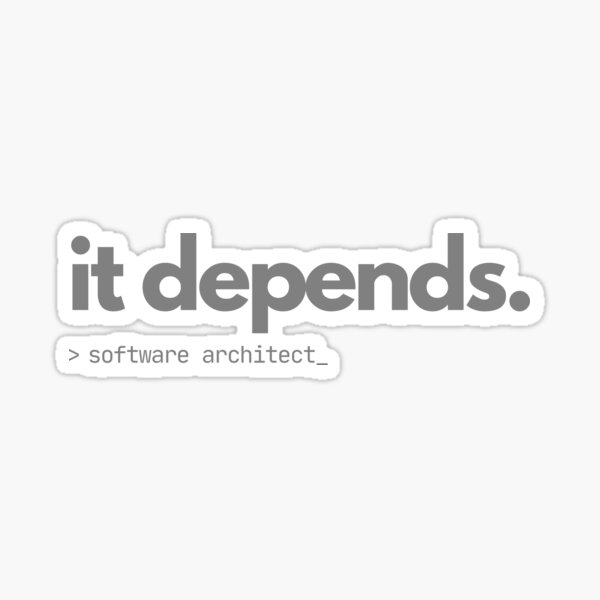 It Depends - Software Architect T-Shirt with Humor Sticker