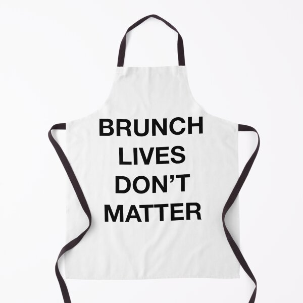 Item preview, BRUNCH LIVES DONT MATTER designed and sold by SprayandPray69.