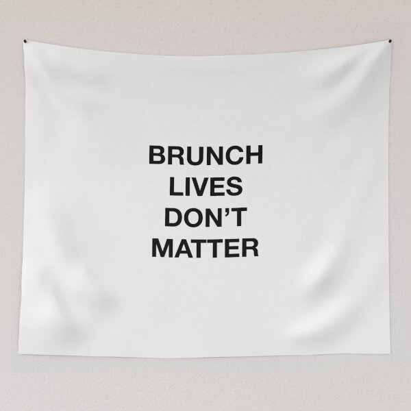 Item preview, BRUNCH LIVES DONT MATTER designed and sold by SprayandPray69.