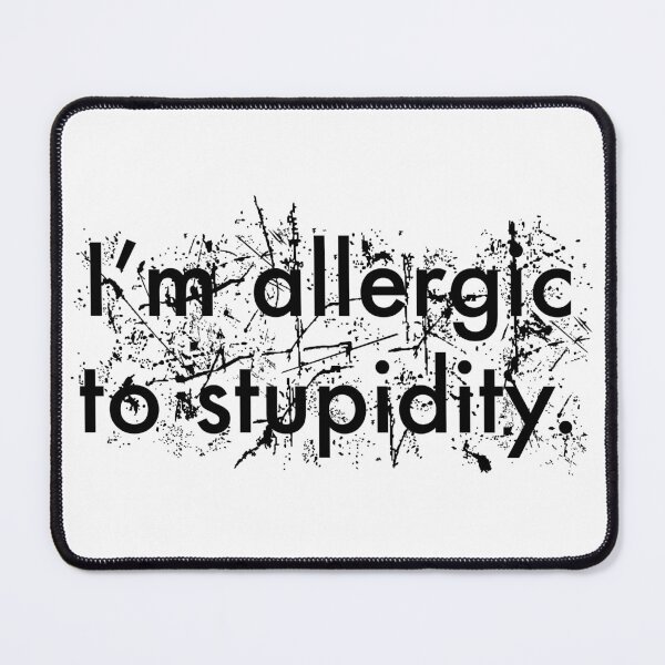 Item preview, Allergic to Stupidity-Black designed and sold by dzdart.